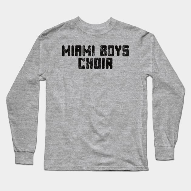 Miami Boys Choir Long Sleeve T-Shirt by Global Creation